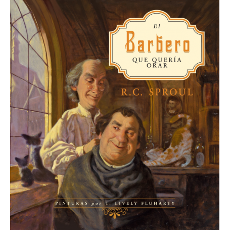 Barbero Que Queria Orar - R.C. Sproul