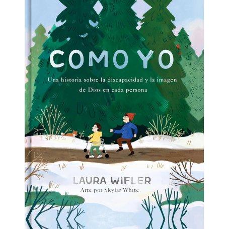 Como Yo - La Historia Sobre La Discapacidad Y La Imagen De Dios En Cada Persona - Laura Wifler