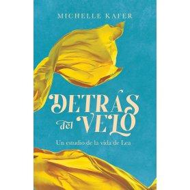 Detras Del Velo - Un Estudio De La Vida De Lea - Michelle Kafer