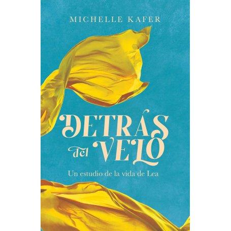 Detras Del Velo - Un Estudio De La Vida De Lea - Michelle Kafer