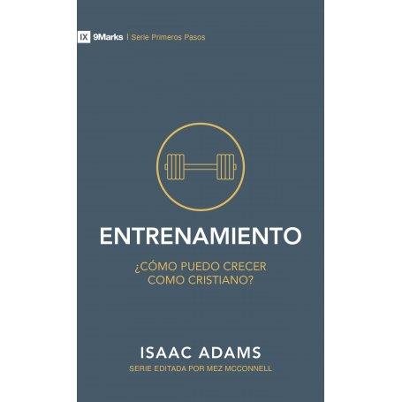 Entrenamiento ¿Como Puedo Crecer Como Cristiano? - Isaac Adams