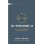 Entrenamiento ¿Como Puedo Crecer Como Cristiano? - Isaac Adams