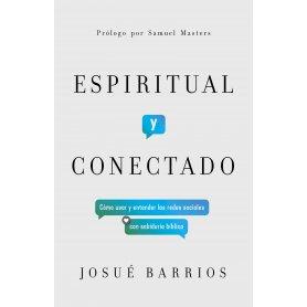 Espiritual Y Conectado - Como Entender Uso De Redes Sociales Con Sabiduria Biblica - Josue Barrios