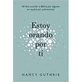 Estoy Orando Por Ti - Nancy Guthrie