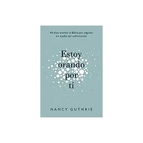 Estoy Orando Por Ti - Nancy Guthrie