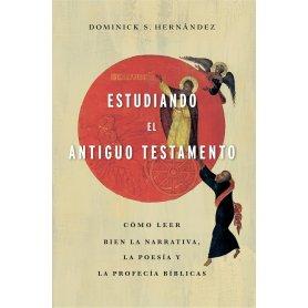 Estudiando El Antiguo Testamento - Como Leer Bien La Narrativa - Dominick Hernandez