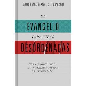 Evangelio Para Vidas Desordenadas - Una Introducción A La Consejeria Bíblica