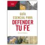 Guia Esencial Para Defender Tu Fe