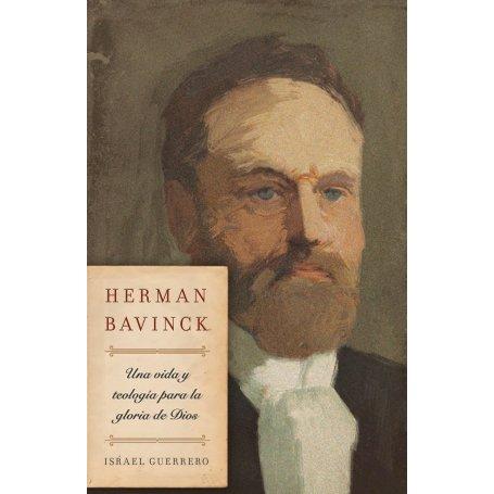 Herman Bavinck - Una Vida Y Teologia Para La Gloria De Dios - Israel Guerrero