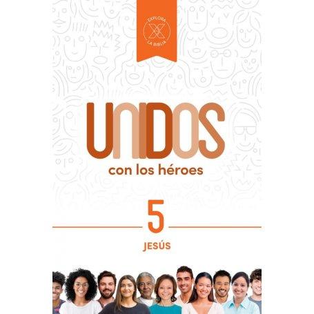 Jesús - Vol 5 - Serie Unidos Con Los Héroes