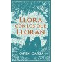 Llora Con Los Que Lloran - Como Caminar Con Otros En Su Dolor - Karen Garza