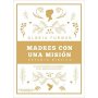 Madres Con Una Mision - Estudio Biblico - Gloria Furman