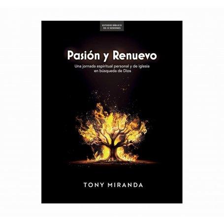 Pasion Renuevo - Estudio Biblico Una Jornada Espiritual Personal Y De Iglesia - Tony Miranda