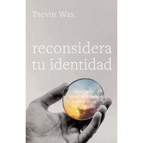 Reconsidera Tu Identidad - Trevin Wax