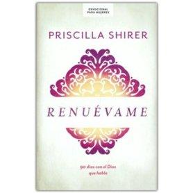 Renuevame - 90 Dias Con El Dios Que Habla - Priscilla Shirer