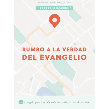 Rumbo A La Verdad Del Evangelio - Estudio Biblico Para Jovenes - Rebecca McLaughlin