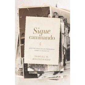 Sigue Caminando - Meditaciones De Un Peregrino Sobre El Salmo 119 - Samuel Maldonado