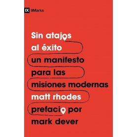 Sin Atajos Al Exito - Un Manifiesto Para Las Misiones Modernas - Matt Rodhes
