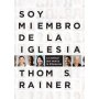 Soy Miembro De La Iglesia - Thom Rainer