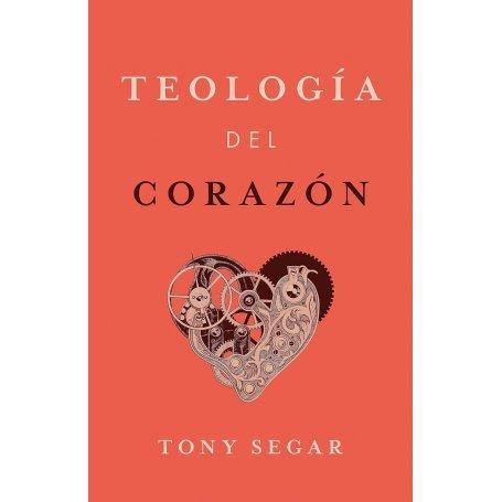Teologia Del Corazon - Tony Segar