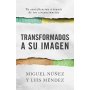Transformados A Su Imagen - Miguel Nuñez-Luis Mendez