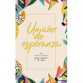 Un Año De Esperanza - 365 Devocionales Para Animar Tu Alma