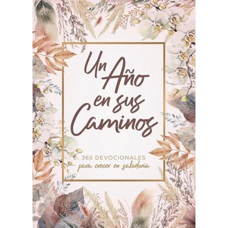 Un Año En Sus Caminos - 365 Devocionales Para Crecer En Sabiduria
