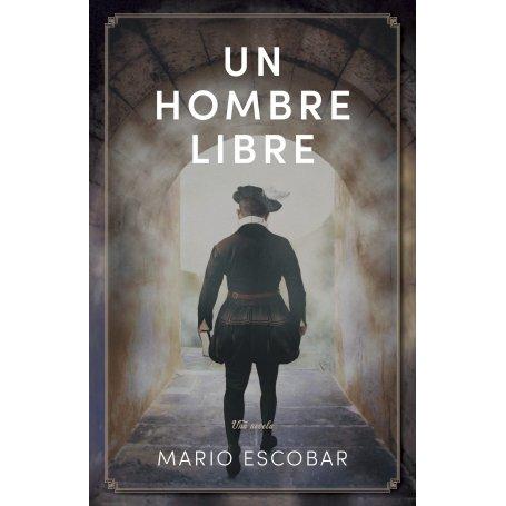 Un Hombre Libre - Mario Escobar