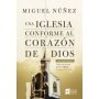 Una Iglesia Conforme Al Corazon De Dios - 2 Edicion - Miguel Nuñez