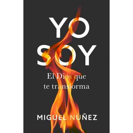 Yo Soy - El Dios Que Te Transforma - Miguel Nuñez