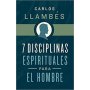 7 Disciplinas Espirituales Para El Hombre - Carlos Llambes