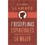 7 Disciplinas Espirituales Para La Mujer - Liliana Llambes