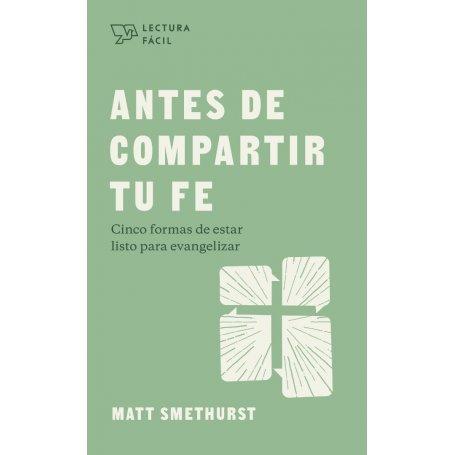 Antes De Compartir Tu Fe - Matt Smethurst