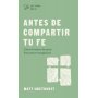 Antes De Compartir Tu Fe - Matt Smethurst