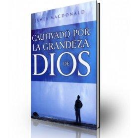 Cautivado Por La Grandeza De Dios - James MacDonald