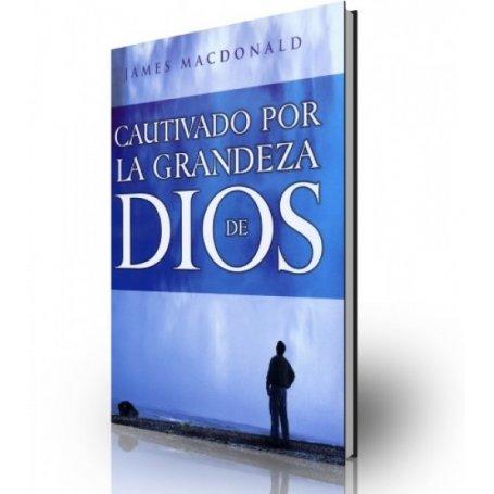 Cautivado Por La Grandeza De Dios - James MacDonald