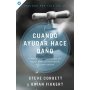 Cuando Ayudar Hace Daño - Steve Corbett/Brian Fikkert