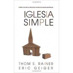 Iglesia Simple - Volver Al Proceso Divino De Hacer Discipulos - Thom Rainer Y Eric Geiger