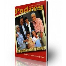 Padres Por La Gracia De Dios - Guia Para Padres