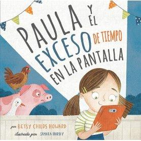 Paula Y El Exceso De Tiempo En La Pantalla - Betsy Childs Howard