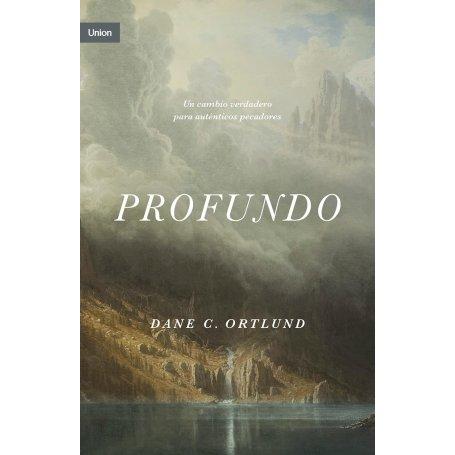 Profundo - Cambio real Para Pecadores Reales - Dan Ortlund