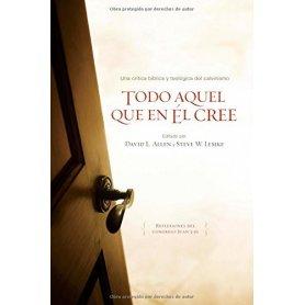 Todo Aquel Que En El Cree - David L. Allen/Steve W. Lemke