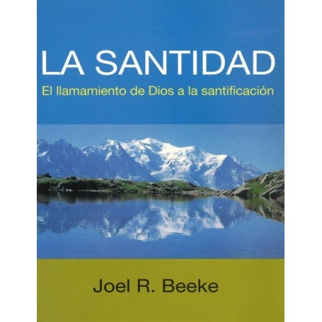 La Santidad- El llamamiento de Dios a la santificación - Joel Beeke