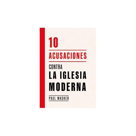 10 Acusaciones Contra La Iglesia Moderna - Paul Washer
