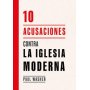 10 Acusaciones Contra La Iglesia Moderna - Paul Washer