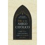 Dile a Tu Amigo Catolico - Como Tener Conversaciones Sobre El Evangelio Con Amor - Leonardo De Chirico