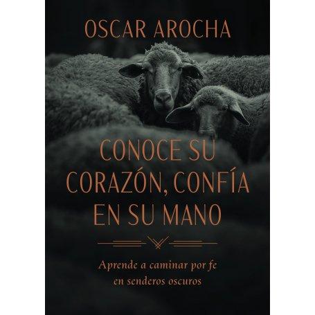 Conoce Su Corazon - Confia En Su Mano - Oscar Arrocha