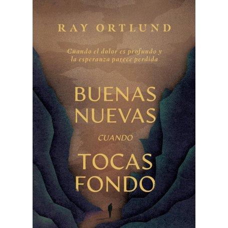 Buenas Nuevas Cuando Tocas Fondo - Ray Ortlund