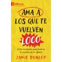 Ama A Los QUe Te Vuelven Loco - Jamie Dunlop