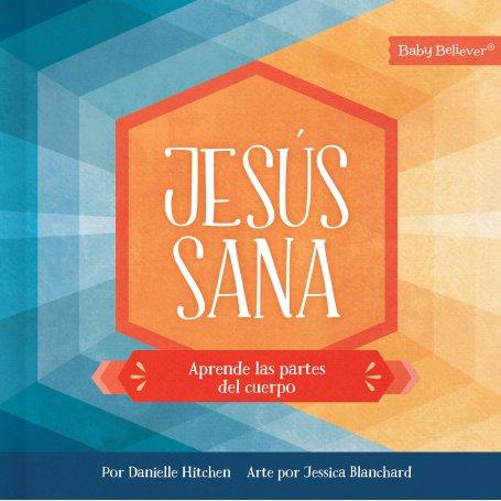 Jesus Sana - Aprende Las Partes Del Cuerpo - Danielle Hitchen